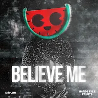 Melon — Believe Me Ft Hardstyle Fruits Music — обложка