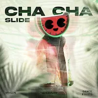 Melon — Cha Cha Slide Ft Neverglow & Dance Fruits Music — обложка