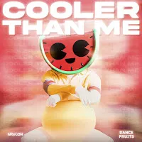 Melon — Cooler Than Me Ft Dance Fruits Music — обложка