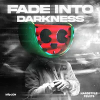 Melon — Fade Into Darkness Ft Hardstyle Fruits Music — обложка