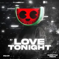 Melon — Love Tonight Ft Hardstyle Fruits Music — обложка